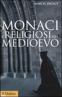 Monaci e religiosi nel Medioevo - Marcel Pacaut - copertina