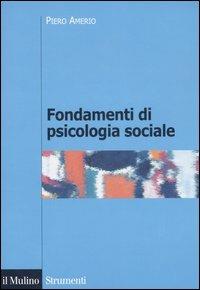 Fondamenti di psicologia sociale - Piero Amerio - copertina