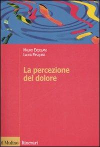 La percezione del dolore - Mauro Ercolani,Laura Pasquini - copertina