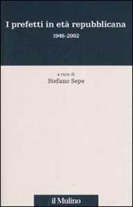 I prefetti in età repubblicana 1946-2002