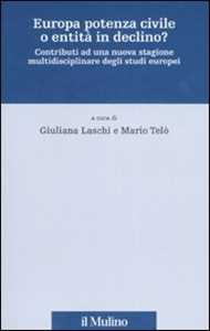 Europa potenza civile o entità in declino? Contributi ad una nuova stagione multidisciplinare degli studi europei