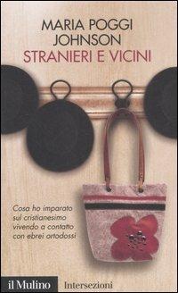 Stranieri e vicini. Cosa ho imparato sul cristianesimo vivendo a contatto con ebrei ortodossi - Maria Poggi Johnson - copertina