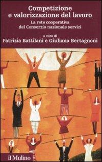 Competizione e valorizzazione del lavoro. La rete cooperativa del consorzio nazionale servizi - copertina