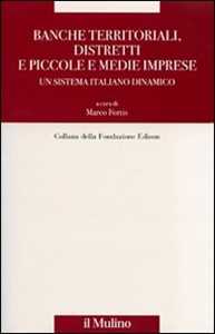 Banche territoriali, distretti e piccole e medie imprese. Un sistema italiano dinamico