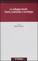 Lo sviluppo locale. Storia, economia e sociologia