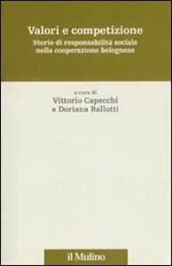 Valori e competizione. Storie di responsabilità sociale nella cooperazione bolognese