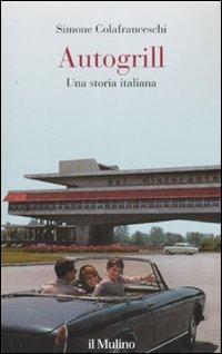 Autogrill. Una storia italiana - Simone Colafranceschi - copertina