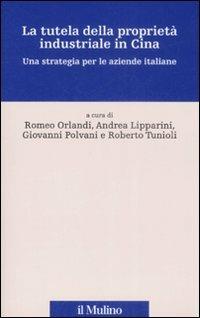 La tutela della proprietà industriale in Cina. Una strategia per le aziende italiane - copertina