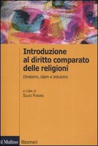 Introduzione al diritto comparato delle religioni. Ebraismo, islam, induismo - copertina