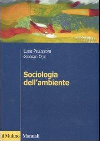 Sociologia dell'ambiente - Luigi Pellizzoni,Giorgio Osti - copertina