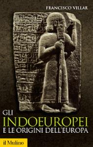 Gli indoeuropei e le origini dell'Europa. Lingua e storia