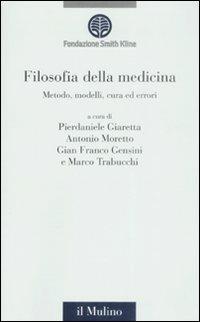 Filosofia della medicina. Metodo, modelli, cura ed errori - copertina