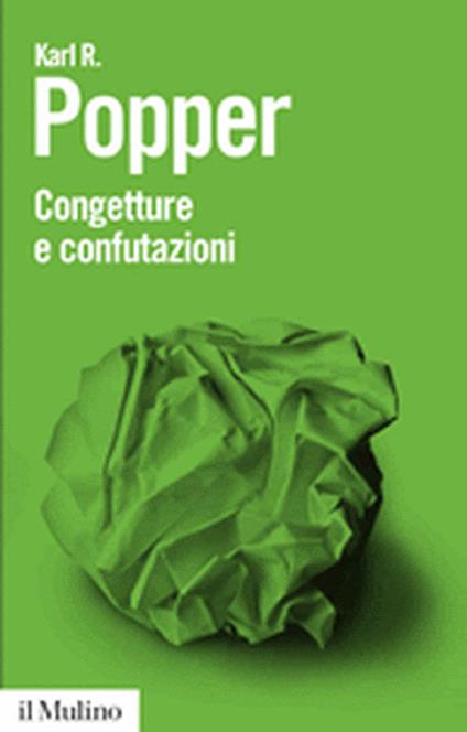 Congetture e confutazioni. Lo sviluppo della conoscenza scientifica - Karl  R. Popper - Libro - Il Mulino - Biblioteca paperbacks | IBS