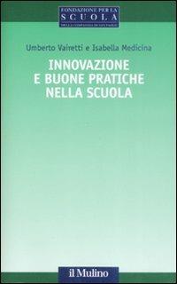 Innovazione e buone pratiche nella scuola - Umberto Vairetti,Isabella Medicina - copertina