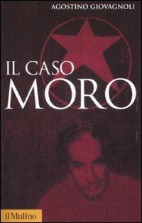 Il caso Moro. Una tragedia repubblicana - Agostino Giovagnoli - copertina