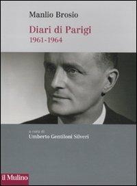 Diari di Parigi (1961-1964) - Manlio Brosio - copertina