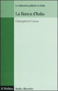 La Banca d'Italia. Le istituzioni politiche in Italia - Giampiero Cama - copertina