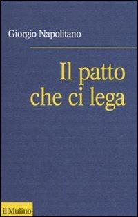 Il patto che ci lega. Per una coscienza repubblicana - Giorgio Napolitano - copertina