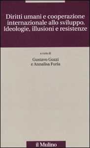 Diritti umani e cooperazione internazionale allo sviluppo. Ideologie, illusioni e resistenze