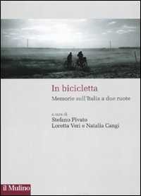 In bicicletta. Memorie sull'Italia a due ruote