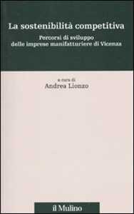 La sostenibilità competitiva. Percorsi di sviluppo delle imprese manifatturiere di Vicenza