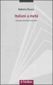 Italiani a metà. Giovani stranieri crescono