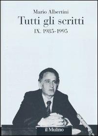 Tutti gli scritti. Vol. 9: 1985-1995. - Mario Albertini - copertina