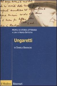 Ungaretti. Profili di storia letteraria - Daniela Baroncini - copertina