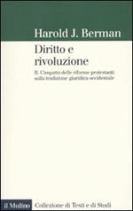 Diritto e rivoluzione. L'impatto delle riforme protestanti sulla tradizione giuridica occidentale. Vol. 2