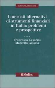 I mercati alternativi di strumenti finanziari in Italia: problemi e prospettive