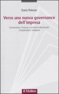 Verso una nuova governance dell'impresa. Conoscenza, finanza e contesti istituzionali: complessità e relazioni - Dario Peirone - copertina