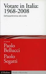 Votare in Italia: 1968-2008. Dall'appartenenza alla scelta