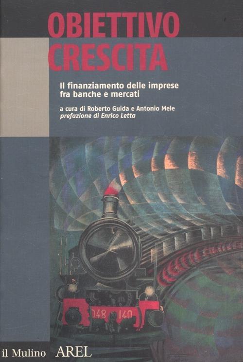 Obiettivo crescita. Il finanziamento delle imprese fra banche e mercati - copertina