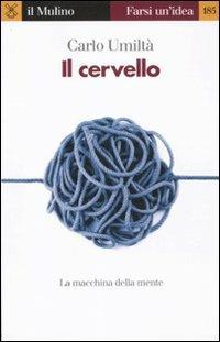 Il cervello. La macchina della mente - Carlo Umiltà - copertina