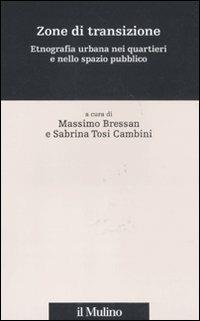 Zone di transizione. Etnografia urbana nei quartieri e nello spazio pubblico - copertina