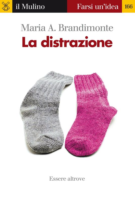 La distrazione. Essere altrove - Maria Antonella Brandimonte - ebook