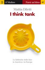 I think tank. Le fabbriche delle idee in America e in Europa