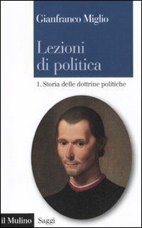 Lezioni di politica. Vol. 1: Storia delle dottrine politiche. - Gianfranco Miglio - copertina