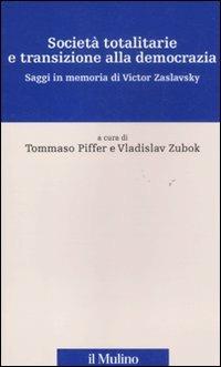 Società totalitarie e transizione alla democrazia. Saggi in memoria di Victor Zaslavsky - copertina