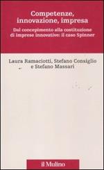 Competenze, innovazione, impresa. Dal concepimento alla costituzione di imprese innovative: il caso Spinner