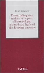 L'uomo delinquente studiato in rapporto all'antropologia, alla medicina legale ed alle discipline carcerarie