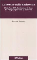 L' autunno nella Resistenza. 10 ottobre 1944, Casalecchio di Reno. La strage, il processo, la memoria