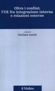 Oltre i confini: l'UE fra integrazione interna e relazioni esterne