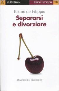 Separarsi e divorziare. Quando il sì diventa no - Bruno De Filippis - 2