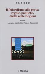 Il federalismo alla prova: regole, politiche, diritti nelle regioni