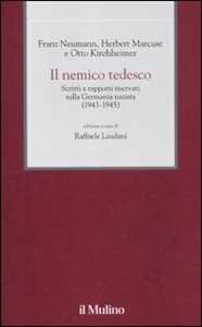 Il nemico tedesco. Scritti e rapporti riservati sulla Germania nazista (1943-1945)