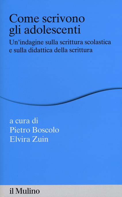 Come scrivono gli adolescenti. Un'indagine sulla scrittura scolastica e sulla didattica della scrittura - copertina