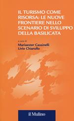 Il turismo come risorsa: le nuove frontiere nello scenario di sviluppo della Basilicata