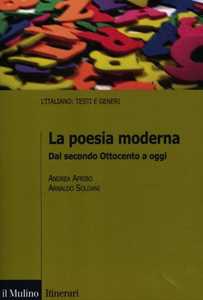 La poesia moderna. Dal secondo Ottocento a oggi