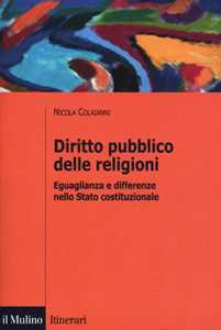 Diritto pubblico delle religioni. Eguaglianza e differenze nello Stato costituzionale